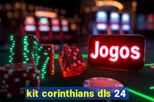 kit corinthians dls 24